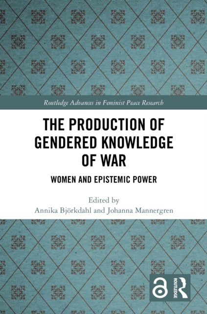 The Production of Gendered Knowledge of War