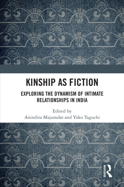 Book cover of: Kinship as Fiction. By: Anindita Majumdar