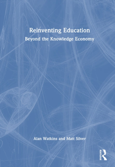 Book cover of: Reinventing Education: Beyond the Knowledge Economy