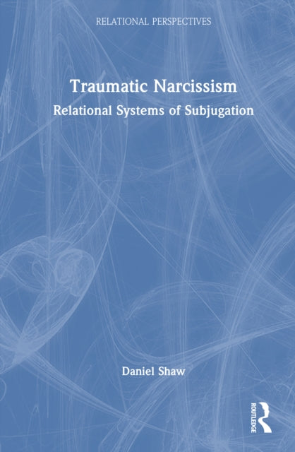 Book cover of: Traumatic Narcissism. By: Daniel Shaw