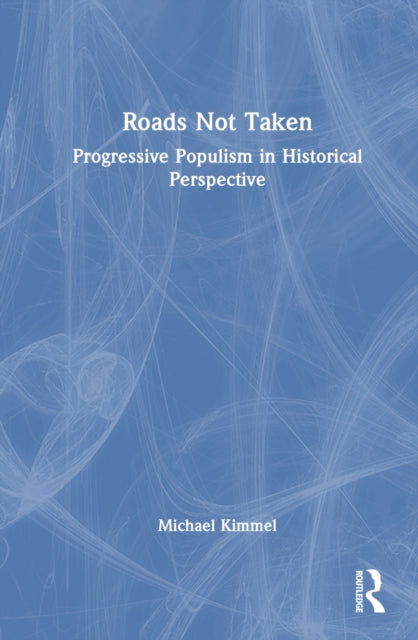 Book cover of: Roads Not Taken. By: Michael Kimmel