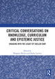 Book cover of: Critical Conversations on Knowledge, Curriculum and Epistemic Justice. By: Margaret Blackie