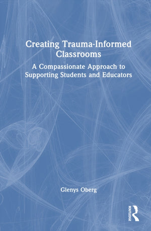 Creating Trauma-Informed Classrooms
