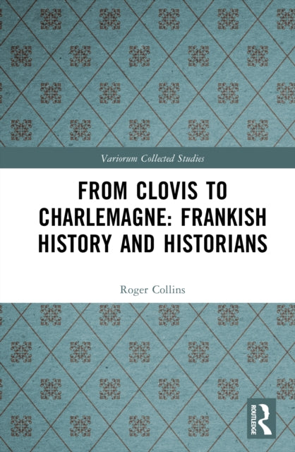 Book cover of: From Clovis to Charlemagne: Frankish History and Historians