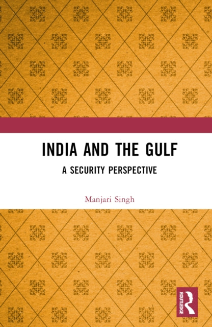 Book cover of: India and the Gulf. By: Manjari Singh