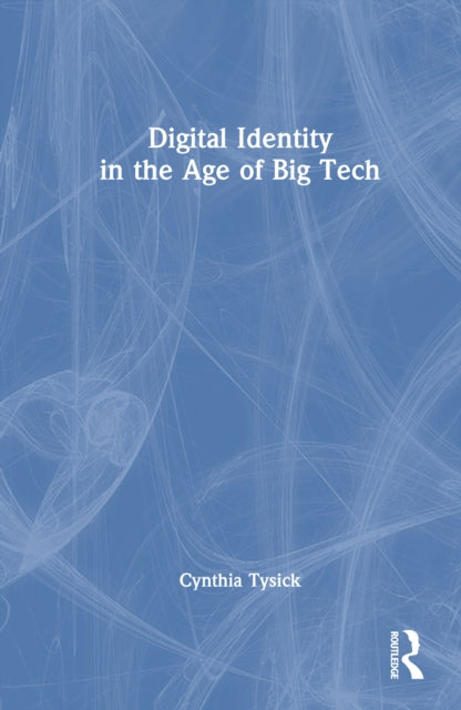 Book cover of: Digital Identity in the Age of Big Tech