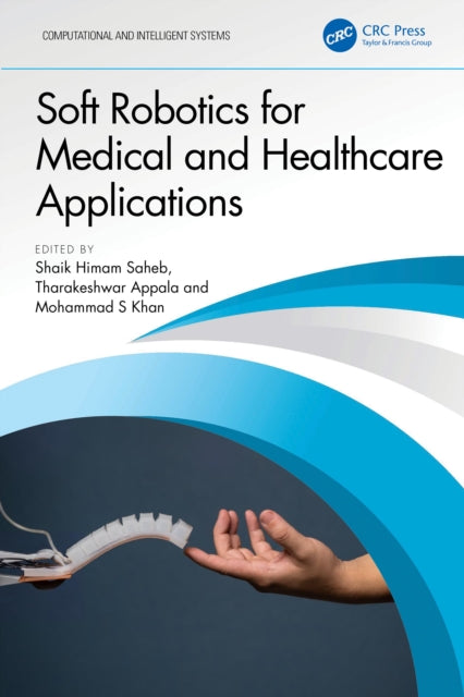 Book cover of: Soft Robotics for Medical and Healthcare Applications. By: Shaik Himam Saheb