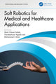 Book cover of: Soft Robotics for Medical and Healthcare Applications. By: Shaik Himam Saheb