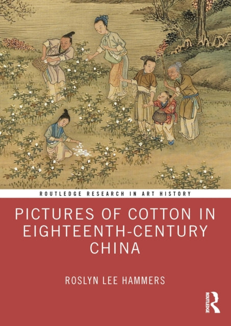 Book cover of: Pictures of Cotton in Eighteenth-Century China