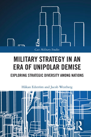 Military Strategy in an Era of Unipolar Demise