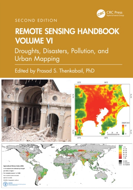 Book cover of: Remote Sensing Handbook, Volume VI. By: Prasad S. Thenkabail