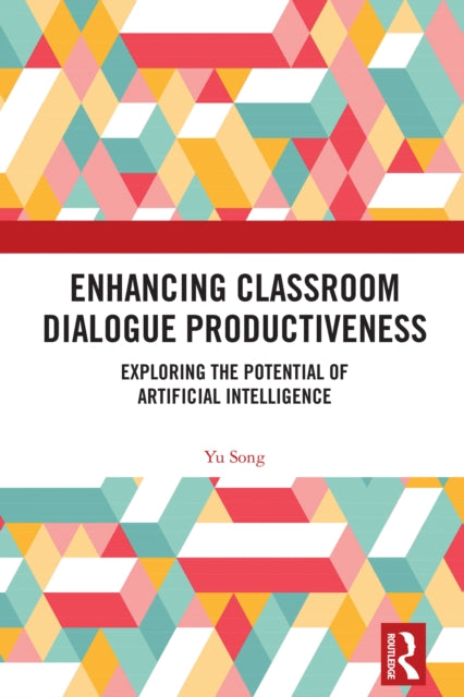 Book cover of: Enhancing Classroom Dialogue Productiveness. By: Yu Song
