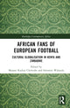 Book cover of: African Fans of European Football. By: Manase Kudzai Chiweshe