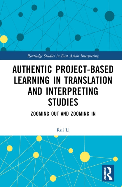 Book cover of: Authentic Project-based Learning in Translation and Interpreting Studies. By: Rui Li