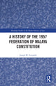 Book cover of: History of the 1957 Federation of Malaya Constitution