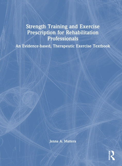 Strength Training and Exercise Prescription for Rehabilitation Professionals