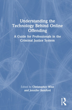Understanding the Technology Behind Online Offending