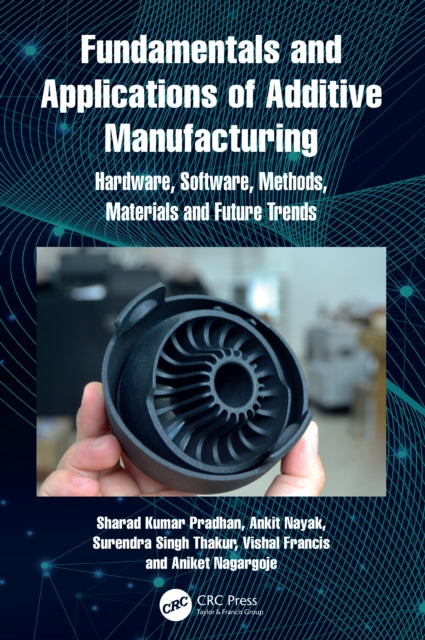 Book cover of: Fundamentals and Applications of Additive Manufacturing. By: Sharad Kumar Pradhan