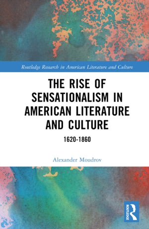 The Rise of Sensationalism in American Literature and Culture
