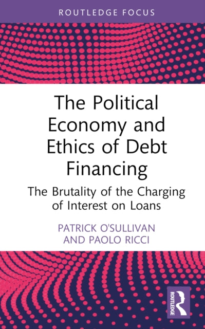 Book cover of: Political Economy and Ethics of Debt Financing. By: Patrick O'Sullivan