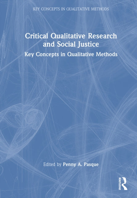 Book cover of: Critical Qualitative Research and Social Justice. By: Penny A. Pasque