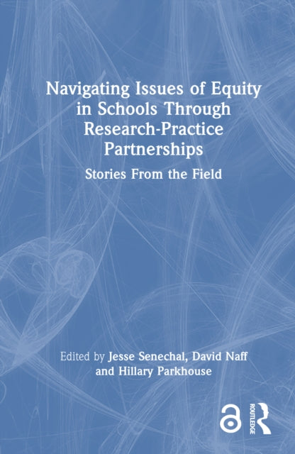Book cover of: Navigating Issues of Equity in Schools Through Research-Practice Partnerships. By: Jesse Senechal