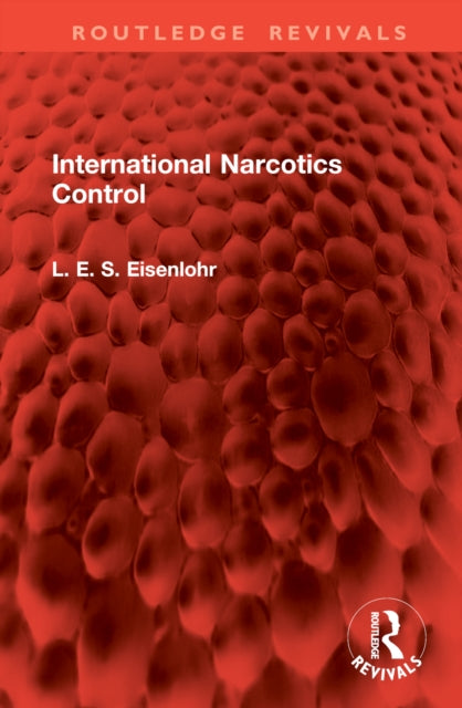 Book cover of: International Narcotics Control. By: L. E. S. Eisenlohr