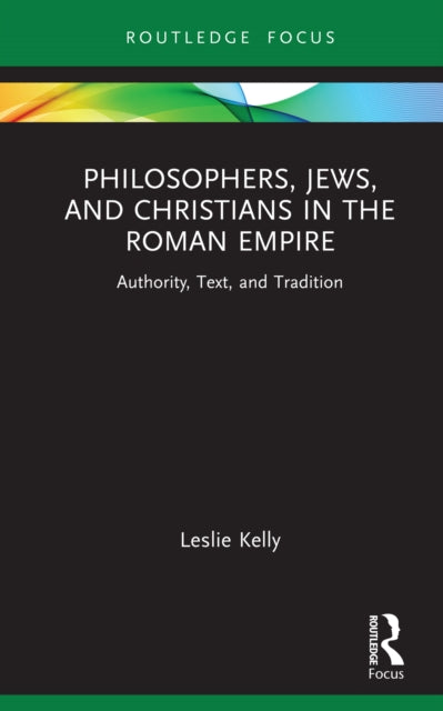 Book cover of: Philosophers, Jews, and Christians in the Roman Empire. By: Leslie Kelly