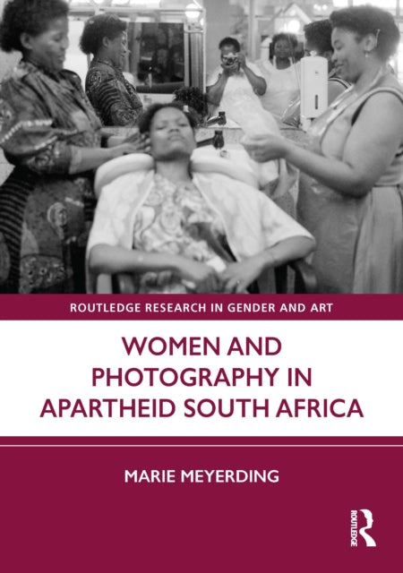 Book cover of: Women and Photography in Apartheid South Africa. By: Marie Meyerding