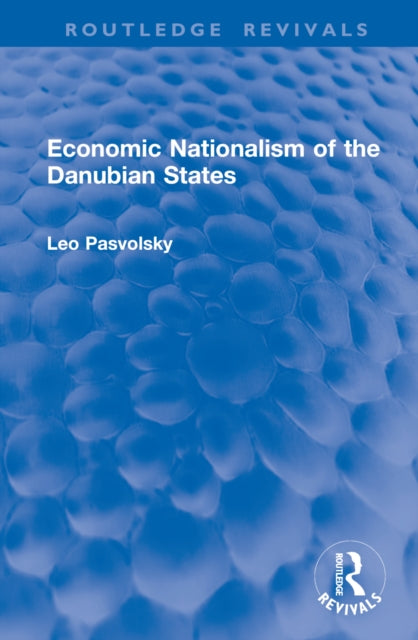 Book cover of: Economic Nationalism of the Danubian States. By: Leo Pasvolsky