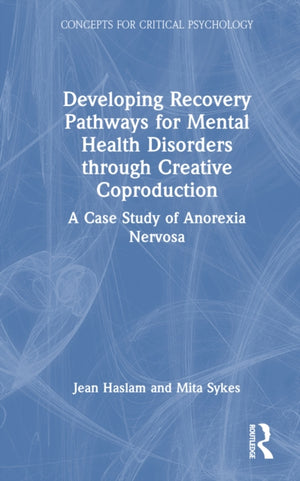 Developing Recovery Pathways for Mental Health Disorders through Creative Coproduction