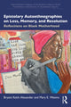 Book cover of: Epistolary Autoethnographies on Loss, Memory, and Resolution. By: Bryant Keith Alexander