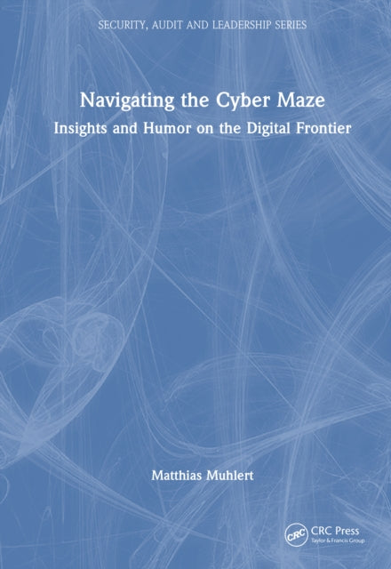 Book cover of: Navigating the Cyber Maze. By: Matthias Muhlert