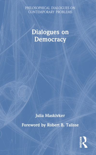 Book cover of: Dialogues on Democracy. By: Julia Maskivker