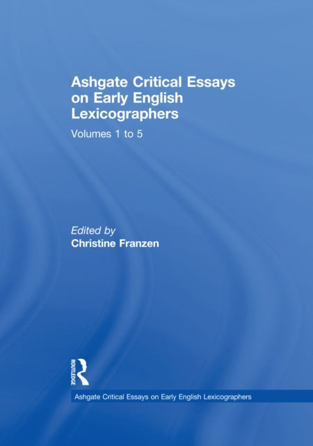 Book cover of: Ashgate Critical Essays on Early English Lexicographers: 5-Volume Set