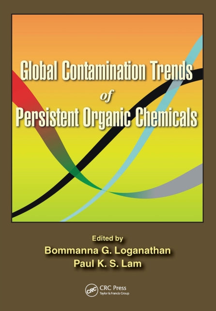 Book cover of: Global Contamination Trends of Persistent Organic Chemicals. By: Bommanna G. Loganathan
