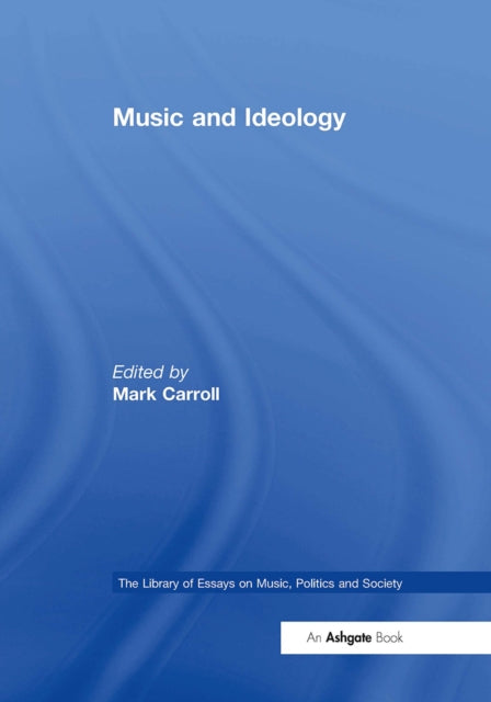 Book cover of: Music and Ideology. By: Mark Carroll