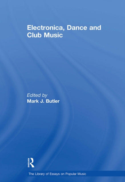 Book cover of: Electronica, Dance and Club Music. By: Mark J. Butler