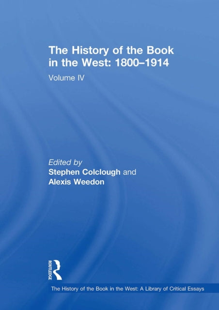 Book cover of: History of the Book in the West: 1800?1914. By: Stephen Colclough