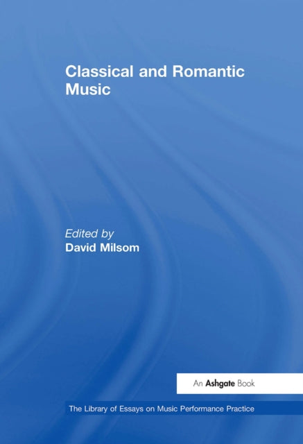 Book cover of: Classical and Romantic Music. By: David Milsom