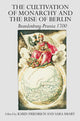 Book cover of: Cultivation of Monarchy and the Rise of Berlin. By: Karin Friedrich