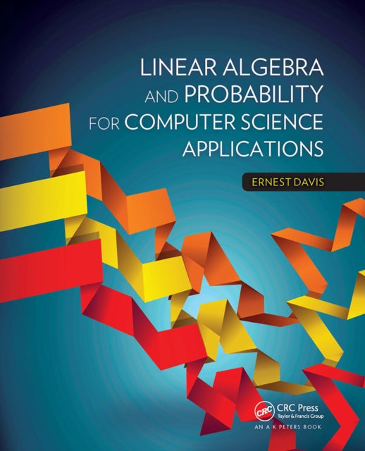 Book cover of: Linear Algebra and Probability for Computer Science Applications