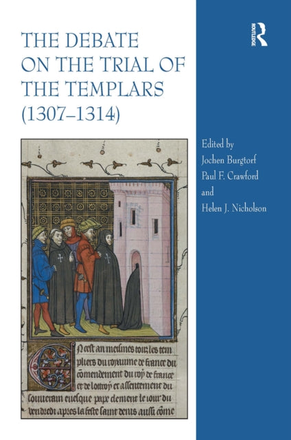 The Debate on the Trial of the Templars (1307–1314)