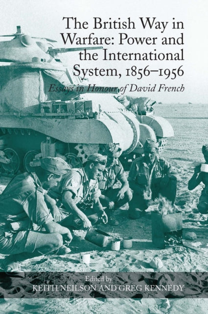 Book cover of: British Way in Warfare: Power and the International System, 1856–1956. By: Keith Neilson