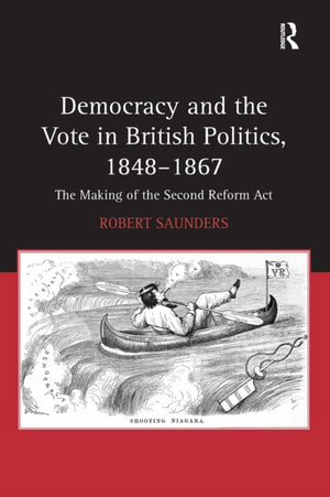 Democracy and the Vote in British Politics, 1848-1867