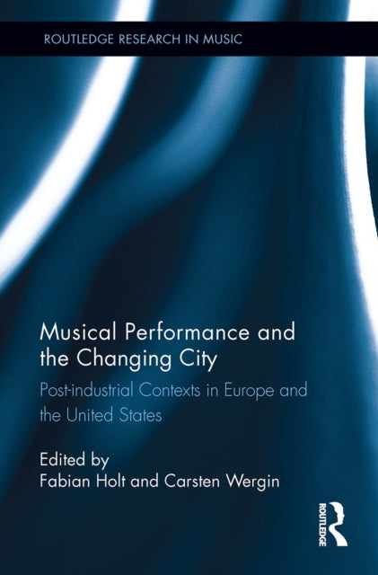 Book cover of: Musical Performance and the Changing City. By: Fabian Holt