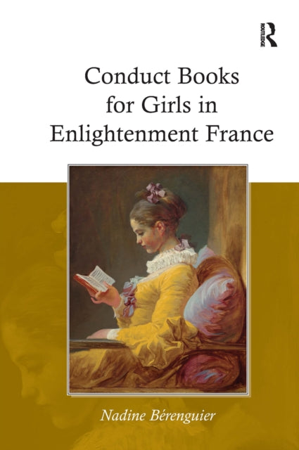 Book cover of: Conduct Books for Girls in Enlightenment France. By: Nadine Berenguier