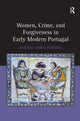 Book cover of: Women, Crime, and Forgiveness in Early Modern Portugal