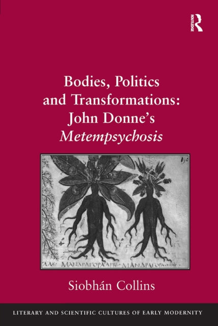 Book cover of: Bodies, Politics and Transformations: John Donne's Metempsychosis. By: Siobhán Collins