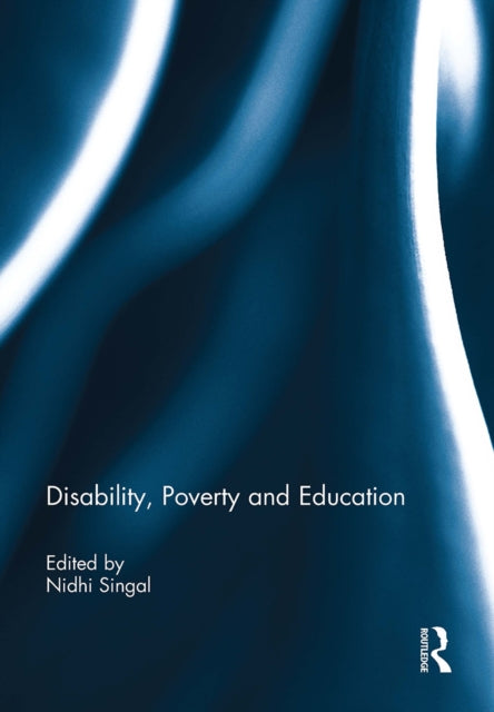 Book cover of: Disability, Poverty and Education. By: Nidhi Singal